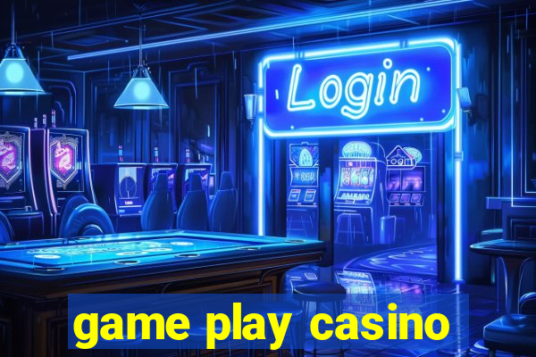 game play casino